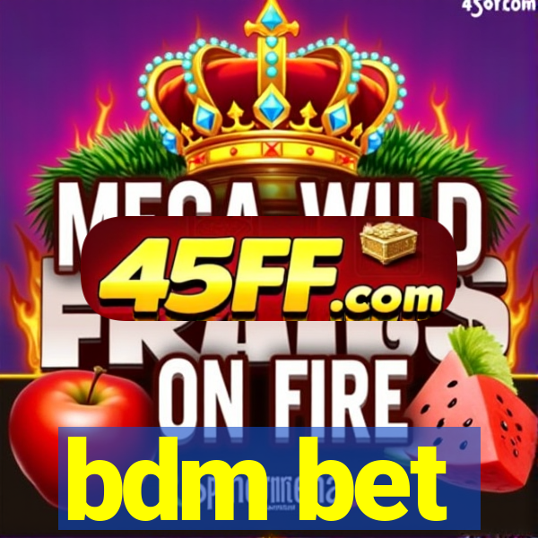bdm bet
